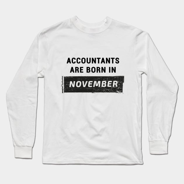 Accountants are born in November Long Sleeve T-Shirt by STUDIOVO
